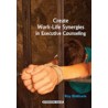 Create Work-Life Synergies in Executieve Counseling